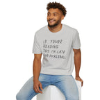 If Youre Reading This Im Late For Pickleball Tee