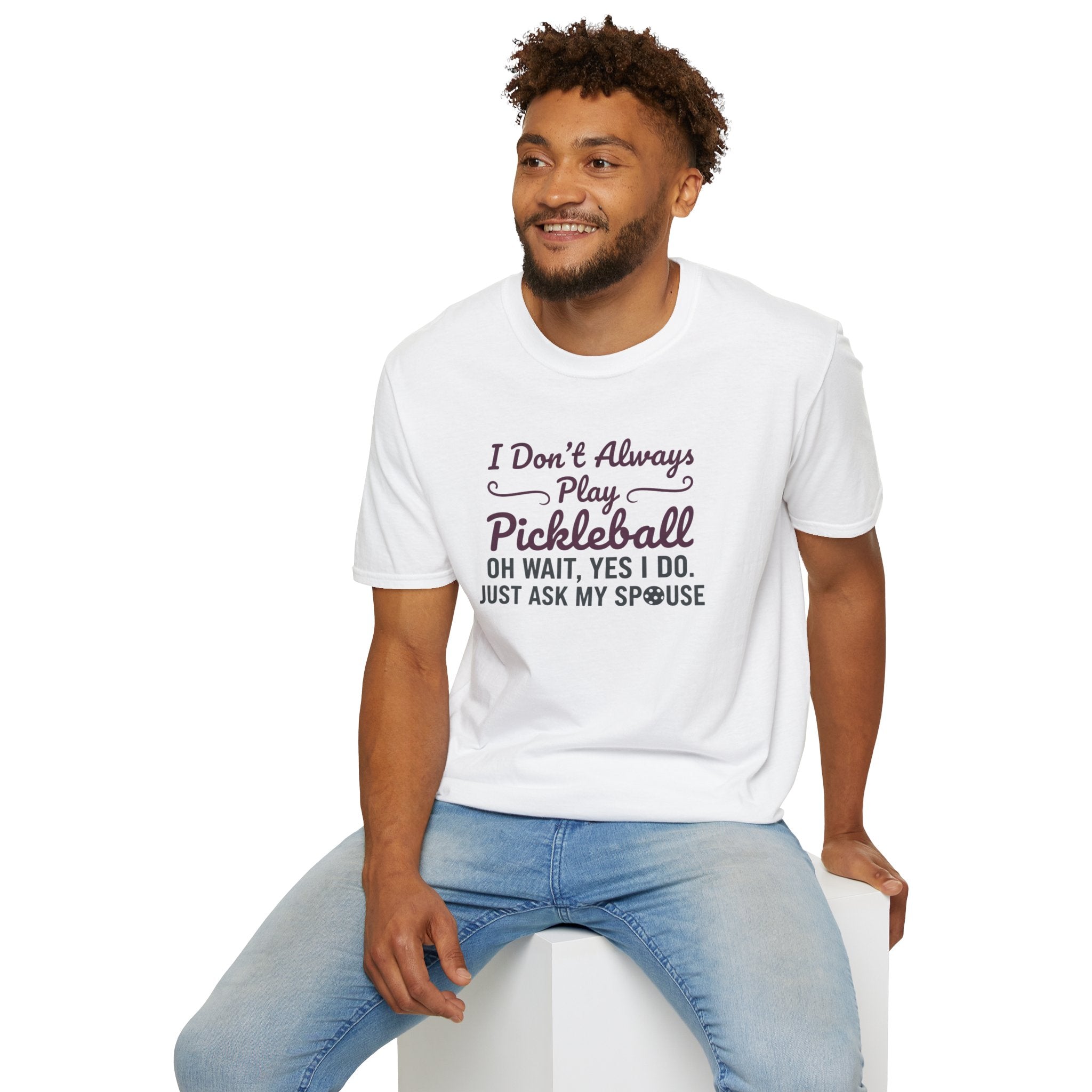 I Don't Always Play Pickleball Tee