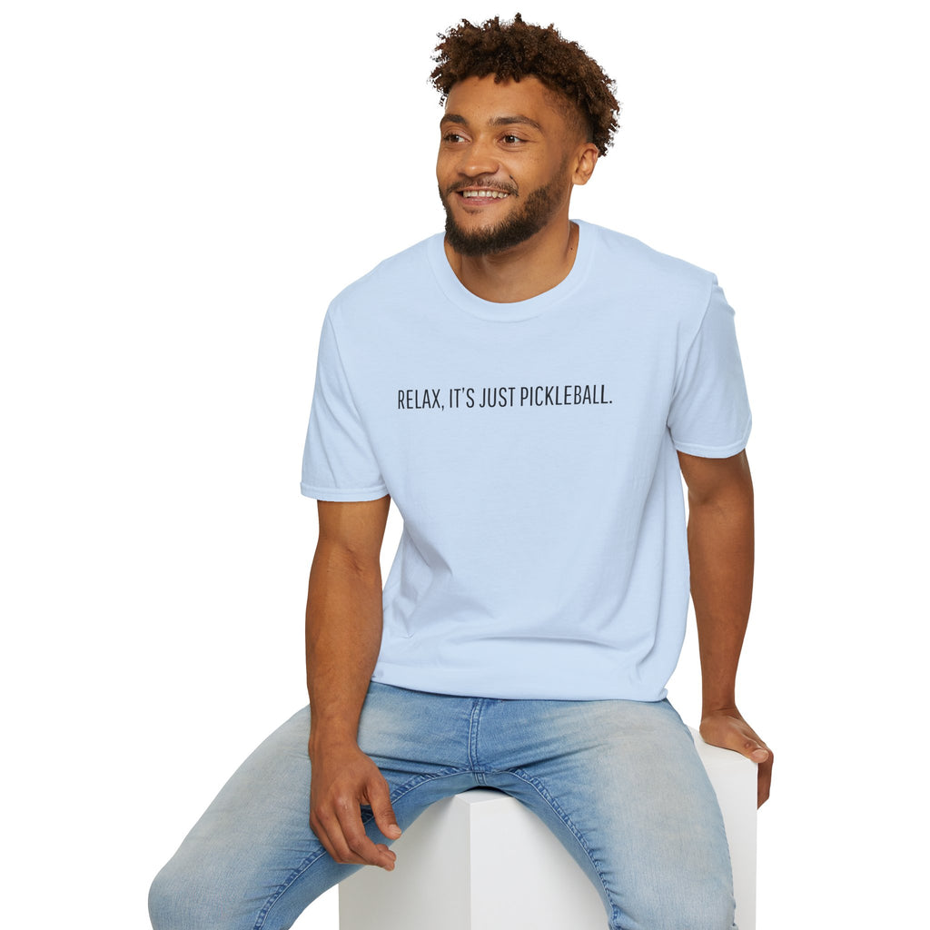 Relax, I'ts Just Pickleball Tee