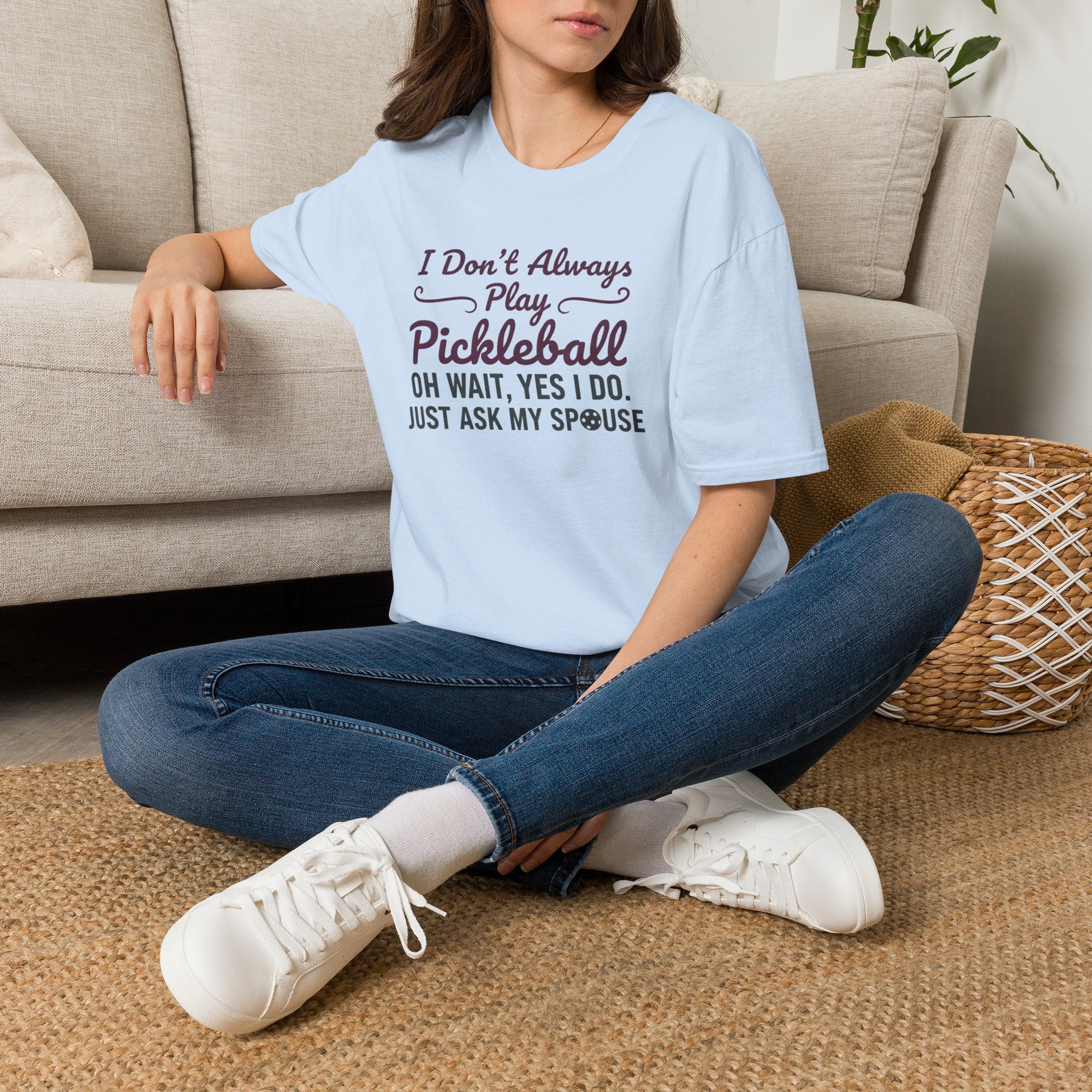 I Don't Always Play Pickleball Tee