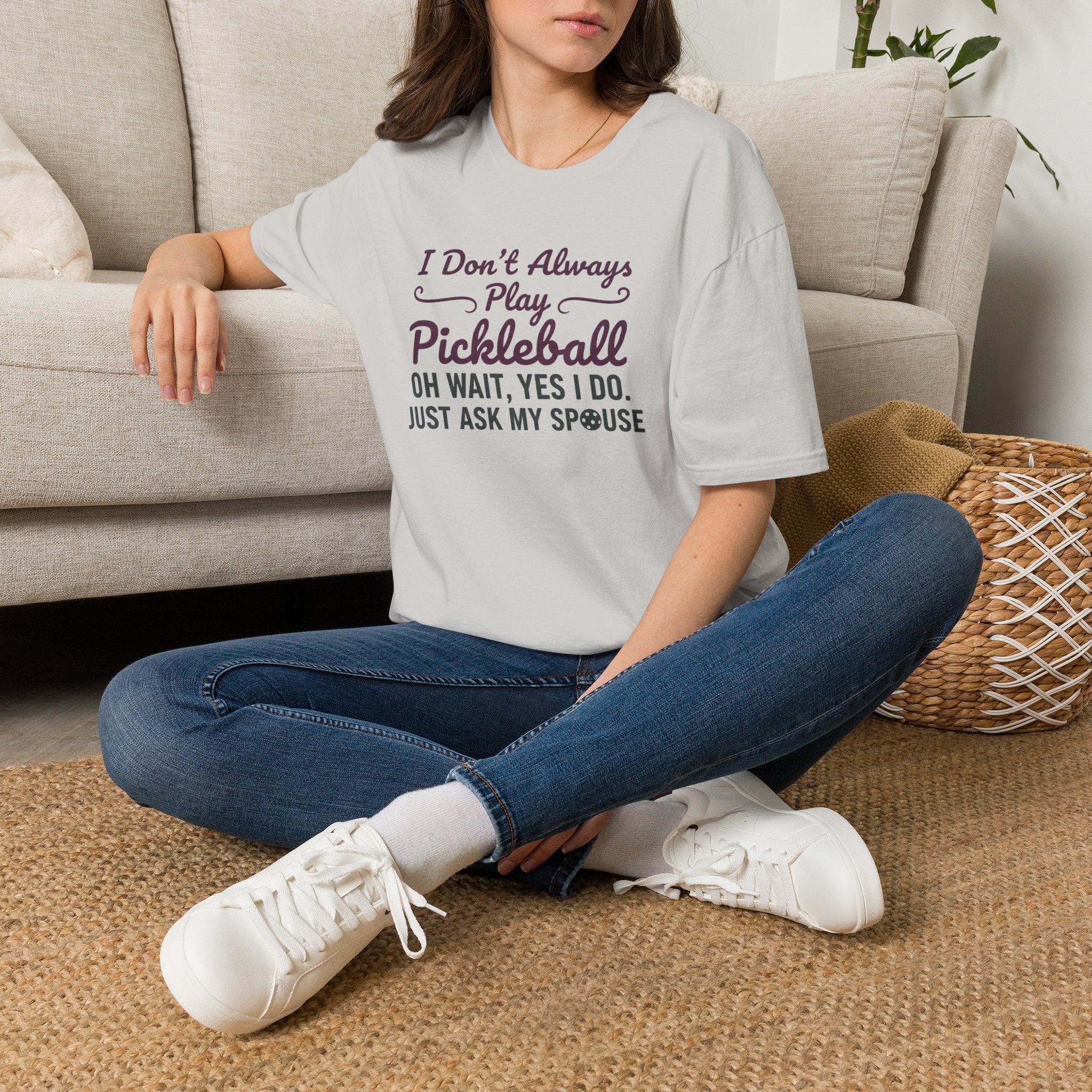 I Don't Always Play Pickleball Tee