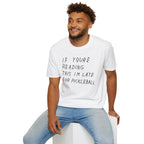 If Youre Reading This Im Late For Pickleball Tee