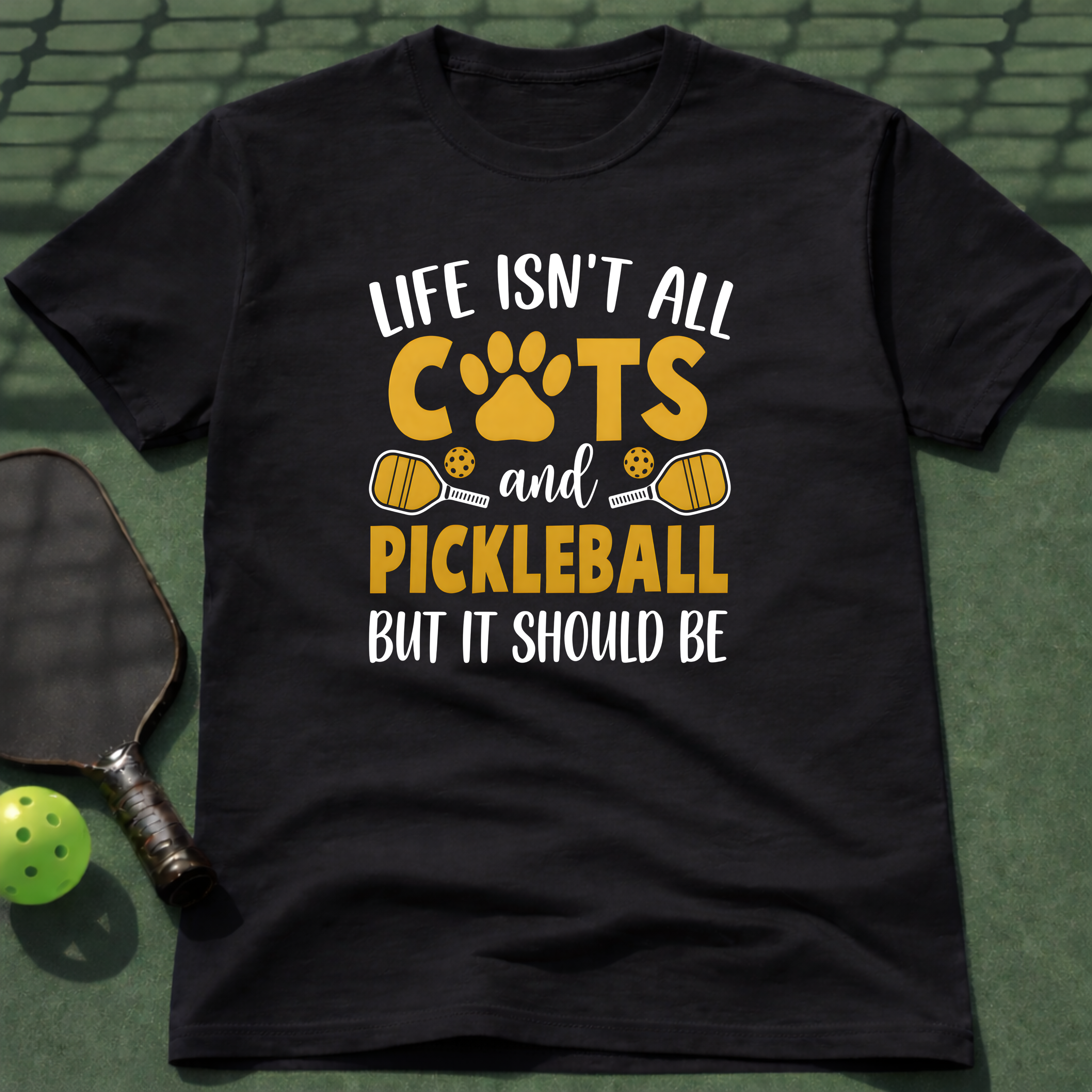 Life Isn't All Cats and Pickleball But It Should Be Tee