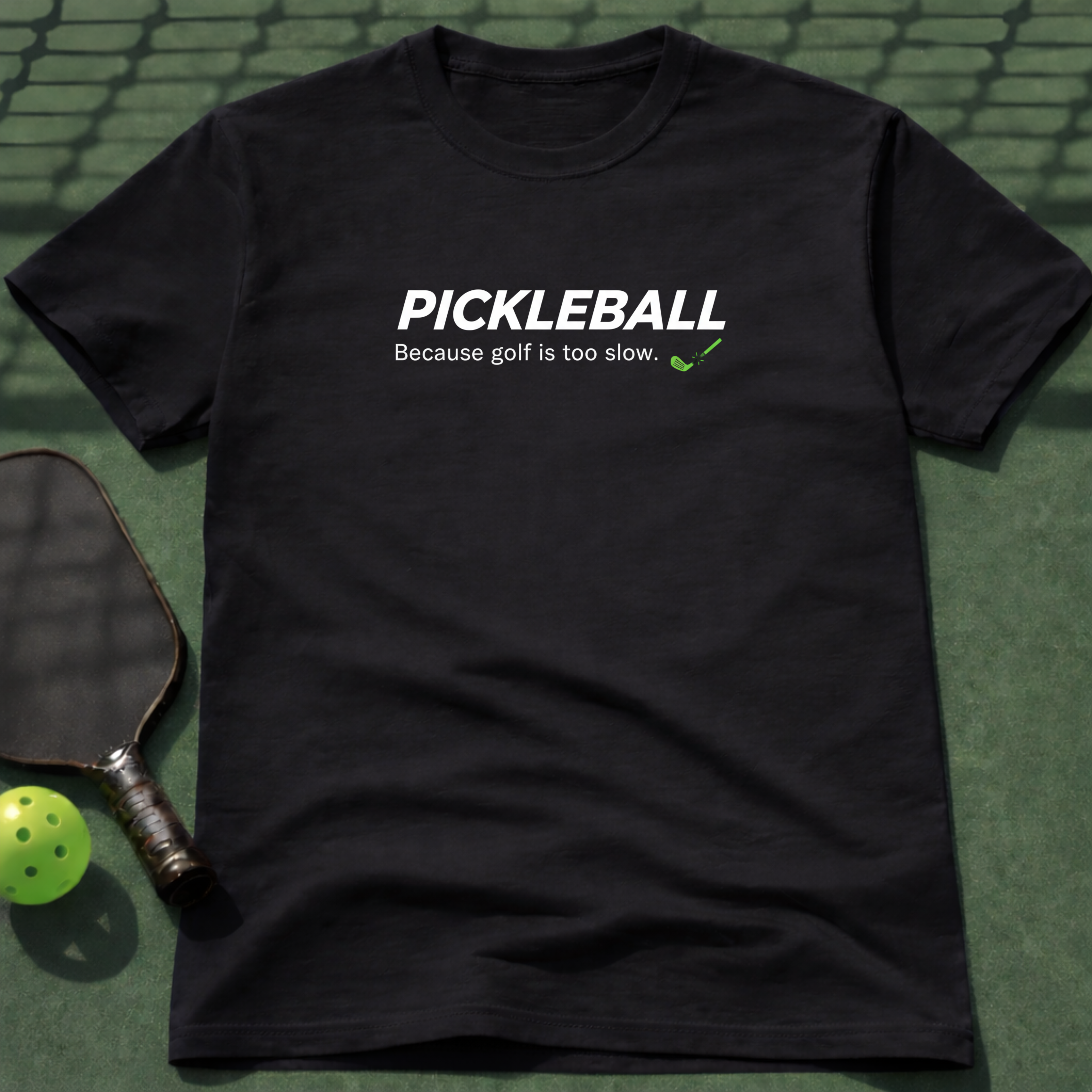 Pickleball - Because Golf Is Too Slow Tee