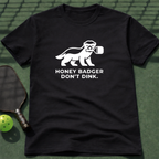 Honey Badger Don't Dink Tee