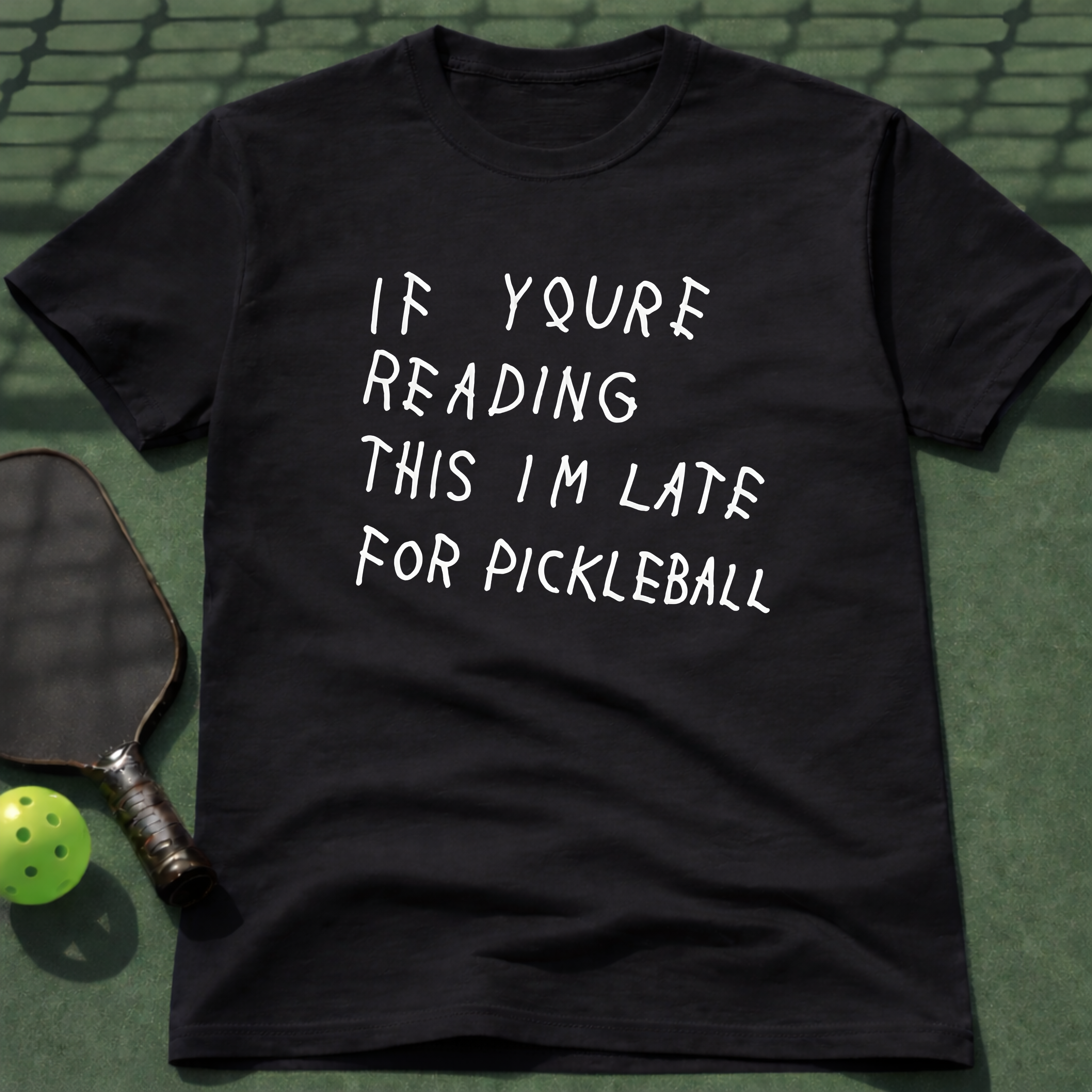 If Youre Reading This Im Late For Pickleball Tee