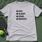 Eat. Sleep. Dink. Repeat. Tee