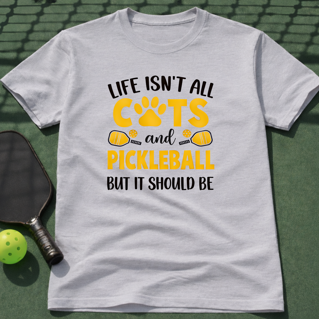 Life Isn't All Cats and Pickleball But It Should Be Tee