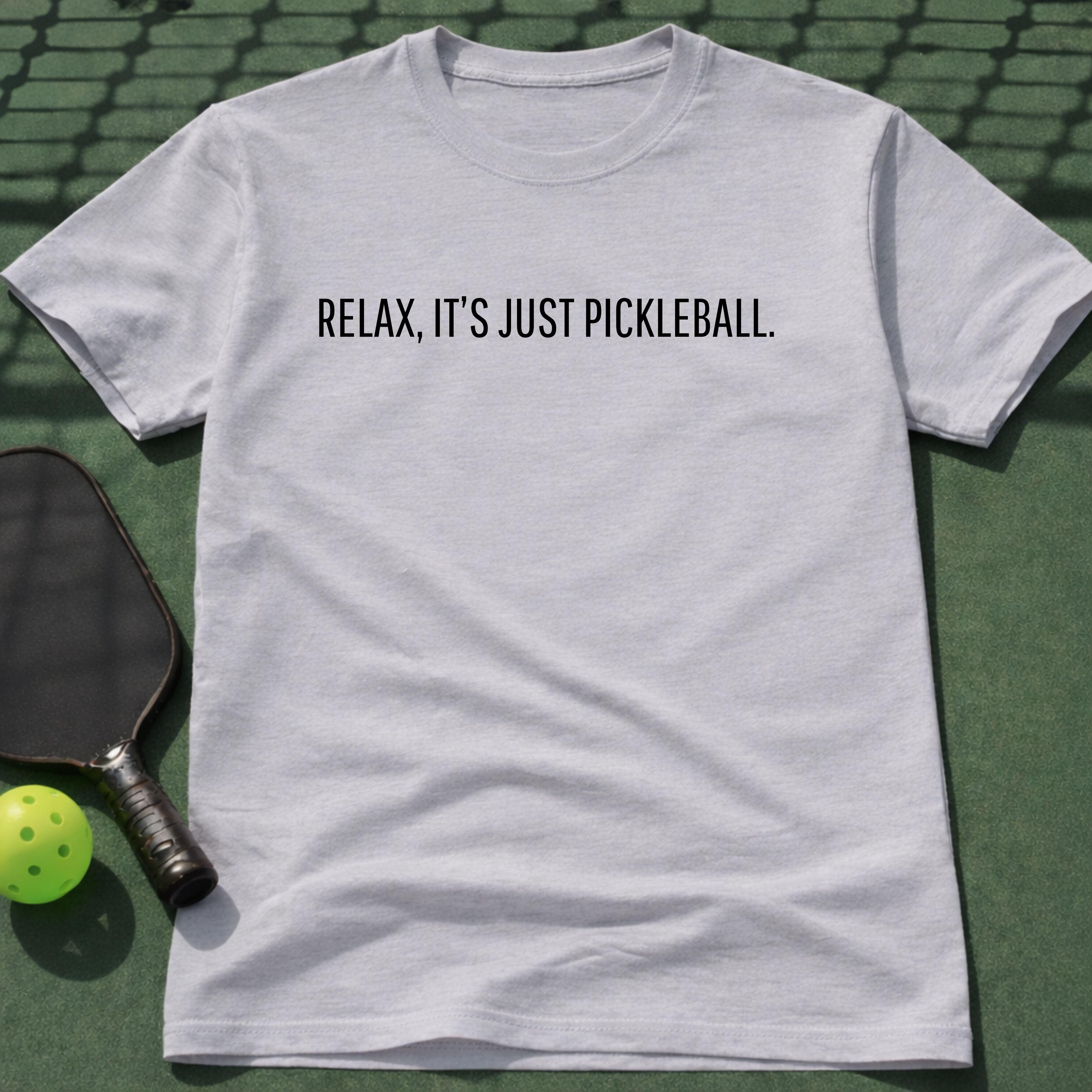 Relax, I'ts Just Pickleball Tee