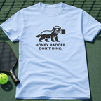 Honey Badger Don't Dink Tee