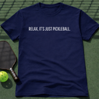 Relax, I'ts Just Pickleball Tee