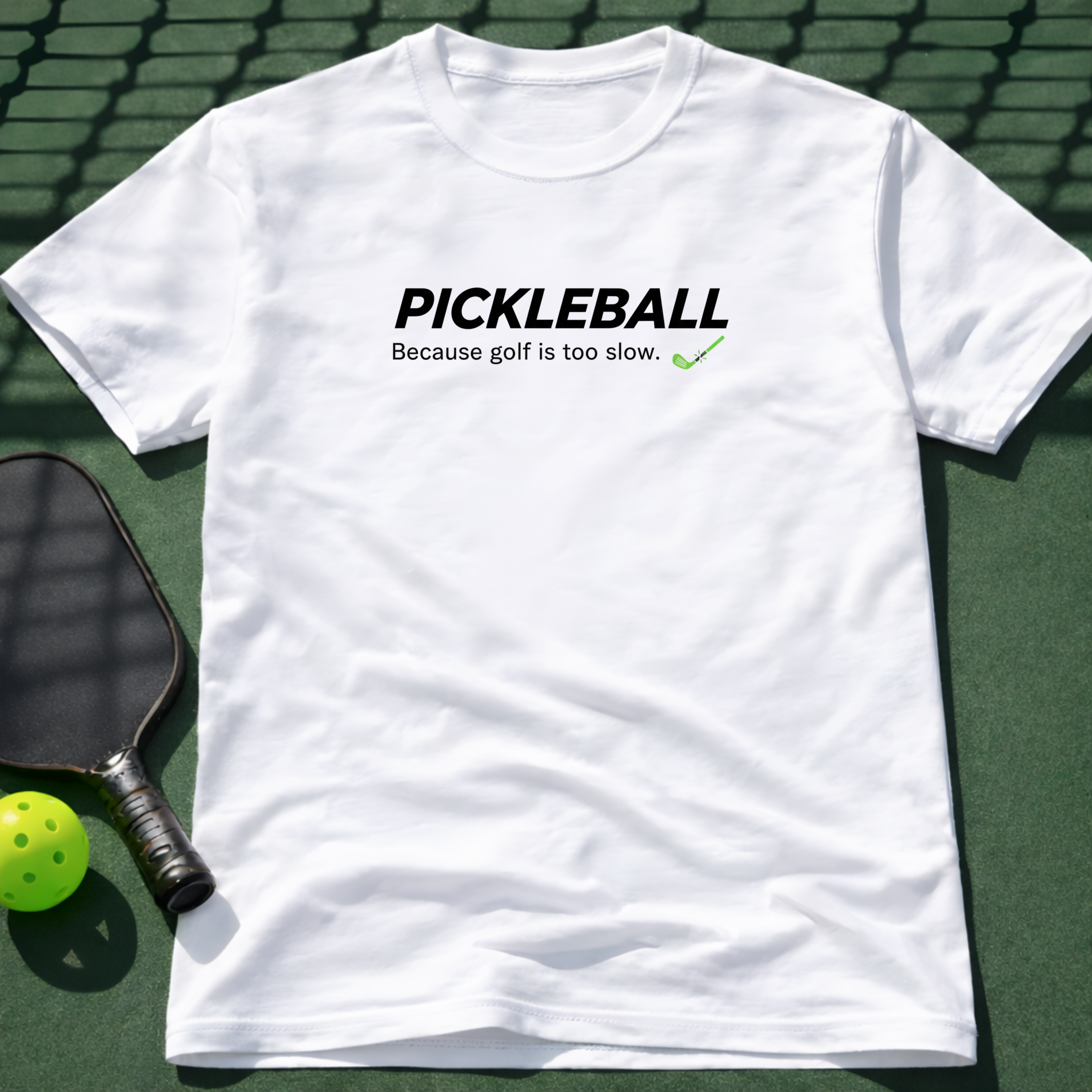 Pickleball - Because Golf Is Too Slow Tee